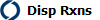 Disp Rxns